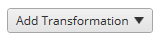 Eine Schaltfläche mit der Bezeichnung „Transformation hinzufügen“ mit einem Dropdown-Pfeil.