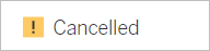 A yellow exclamation mark and the word "Cancelled".
