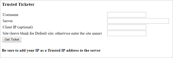 A form to acquire a secure ticket by providing a username, server and, optionally, a client IP and site.