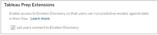 Ein Textfeld, das Tableau Prep Extensions beschreibt. Das Kontrollkästchen „Benutzer mit Einstein Discovery verbinden lassen“ ist aktiviert.